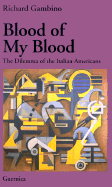 Blood of My Blood: The Dilemma of the Italian-Americans