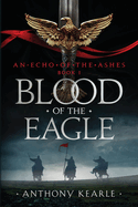 Blood of the Eagle: An Echo of the Ashes Book 1