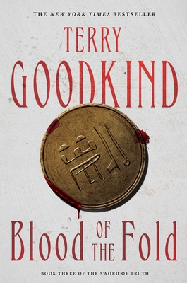 Blood of the Fold: Book Three of the Sword of Truth - Goodkind, Terry
