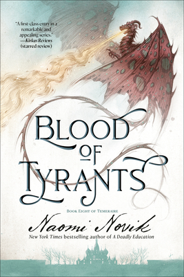 Blood of Tyrants: Book Eight of Temeraire - Novik, Naomi