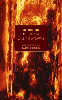 Blood on the Forge - Attaway, William, and Pinckney, Darryl (Introduction by)