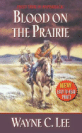 Blood on the Prairie - Lee, Wayne C