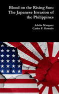 Blood on the Rising Sun: The Japanese Invasion of the Philippines