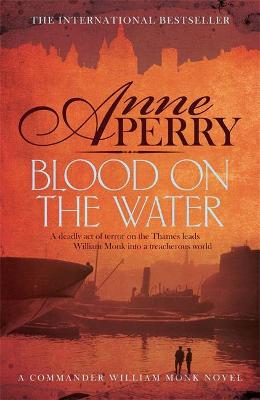 Blood on the Water (William Monk Mystery, Book 20): An atmospheric Victorian mystery - Perry, Anne