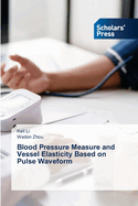 Blood Pressure Measure and Vessel Elasticity Based on Pulse Waveform