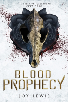 Blood Prophecy: (The Crest of Blackthorn Book 4) - Lewis, Joy