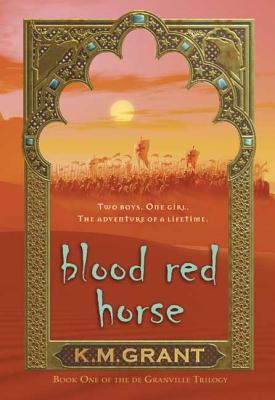 Blood Red Horse: Book One of the de Granville Trilogy - Grant, K M