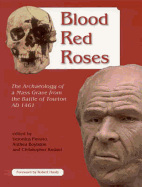 Blood Red Roses: The Archaeology of a Mass Grave from the Battle of Towton AD 1461, Second Edition