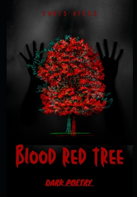 Blood Red Tree: dark poetry - Hicks, Chris R