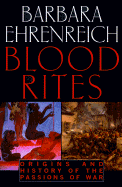 Blood Rites: Origins and History of the Passions of War