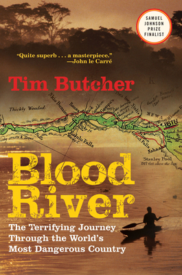 Blood River: The Terrifying Journey Through the World's Most Dangerous Country - Butcher, Tim