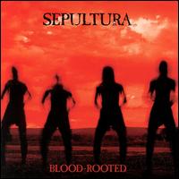 Blood Rooted - Sepultura