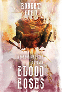 Blood Roses: A Horror Western Novella