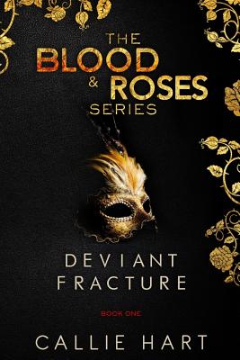 Blood & Roses Series Book One: Deviant & Fracture - Hart, Callie