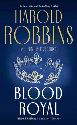 Blood Royal - Robbins, Harold, and Podrug, Junius