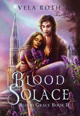 Blood Solace: A Fantasy Romance - Roth, Vela