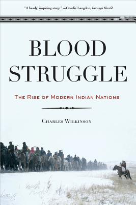 Blood Struggle: The Rise of Modern Indian Nations - Wilkinson, Charles F
