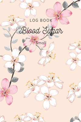 Blood Sugar Log Book Small: Daily Record Book for tracking Sugar blood and glucose Level every day Total 53 Weeks / Before & After Breakfast, Lunch, Dinner, and Bedtime: Pink wildflowers Cover - O Pitt, Craig