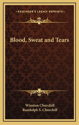 Blood, Sweat and Tears - Churchill, Winston, and Churchill, Randolph S, M.P. (Foreword by)