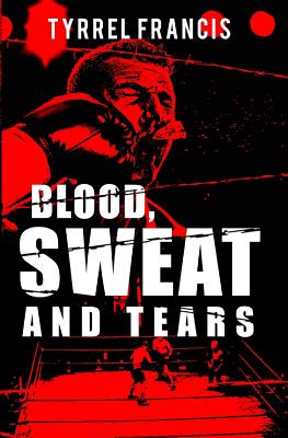 Blood, Sweat and Tears - Francis, Tyrrel