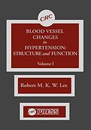 Blood Vessel Changes in Hypertension Structure and Function, Volume I