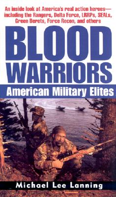 Blood Warriors: American Military Elites - Lanning, Michael Lee, Col.