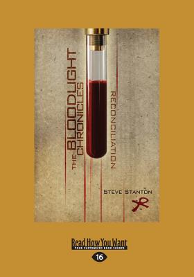 Bloodlight Chronicles: The Reconciliation - Stanton, Steve