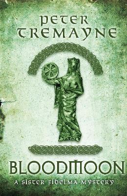 Bloodmoon (Sister Fidelma Mysteries Book 29): A captivating mystery set in Medieval Ireland - Tremayne, Peter