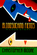 Bloodsucking Fiends: A Love Story - Moore, Christopher