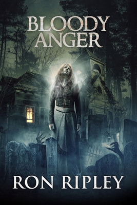 Bloody Anger: Supernatural Horror with Scary Ghosts & Haunted Houses - Street, Scare, and St John-Shin, Kathryn (Editor), and Ripley, Ron