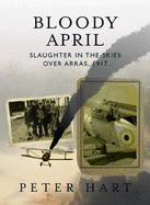 Bloody April: Slaughter Over the Skies in Arras 1917