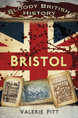 Bloody British History: Bristol - Pitt, Valerie