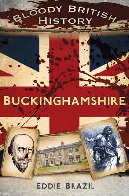 Bloody British History: Buckinghamshire - Brazil, Eddie