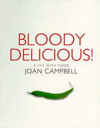 Bloody Delicious!: A Life with Food