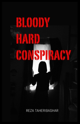 Bloody Hard Conspiracy - Taheribashar, Reza