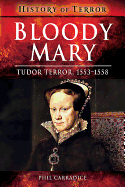 Bloody Mary: Tudor Terror, 1553-1558