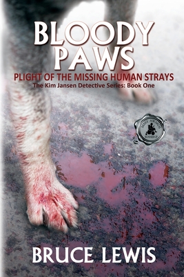 Bloody Paws: Plight of the Missing Human Strays - Lewis, Bruce