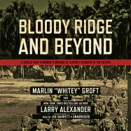 Bloody Ridge and Beyond: A World War II Marine's Memoir of Edson's Raiders Inthe Pacific
