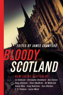 Bloody Scotland - Crawford, James (Editor), and McDermid, Val, and Brookmyre, Christopher