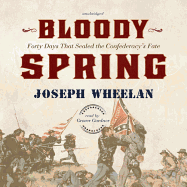 Bloody Spring: Forty Days That Sealed the Confederacy's Fate