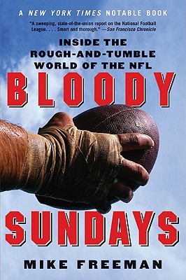 Bloody Sundays: Inside the Rough-And-Tumble World of the NFL - Freeman, Mike