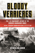 Bloody Verri?res: The I. Ss-Panzerkorps Defence of the Verri?res-Bourguebus Ridges: Volume II: The Defeat of Operation Spring and the Battles of Tilly-La-Campagne, 23 July-5 August 1944