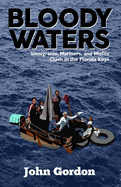 Bloody Waters: Immigrants, Mariners, and Misfits Clash in the Florida Keys
