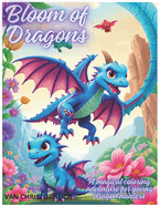 Bloom of Dragons: A magical coloring adventure for young dragon hunters