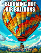 Blooming Hot Air Balloons Coloring Book: High Quality and Unique Colouring Pages