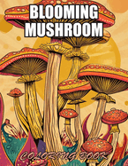 Blooming Mushroom Coloring Book: High Quality and Unique Colouring Pages