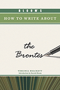 Bloom's How to Write about the Brontes - Brackett, Virginia, and Bloom, Harold (Introduction by)