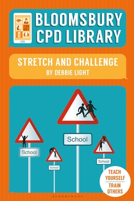 Bloomsbury CPD Library: Stretch and Challenge - Light, Debbie, and Findlater, Sarah (Volume editor), and CPD Library, Bloomsbury