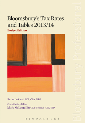 Bloomsbury's Tax Rates and Tables 2013/14 - McLaughlin, Mark, and Cave, Rebecca, and Drysdale, Donald