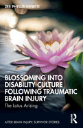 Blossoming Into Disability Culture Following Traumatic Brain Injury: The Lotus Arising